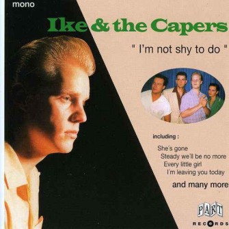 Ike & The Capers - I'm Not Shy To Do - Klik op de afbeelding om het venster te sluiten